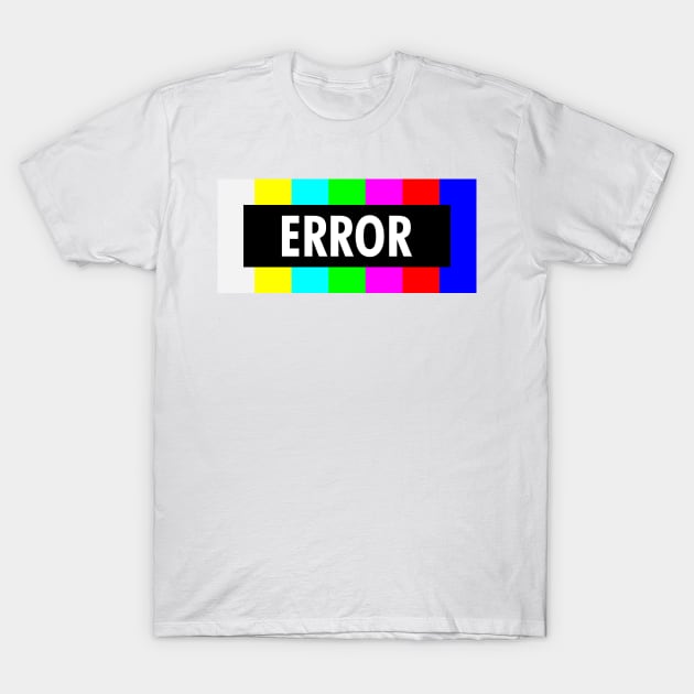 Error No Signal T-Shirt by GreazyL